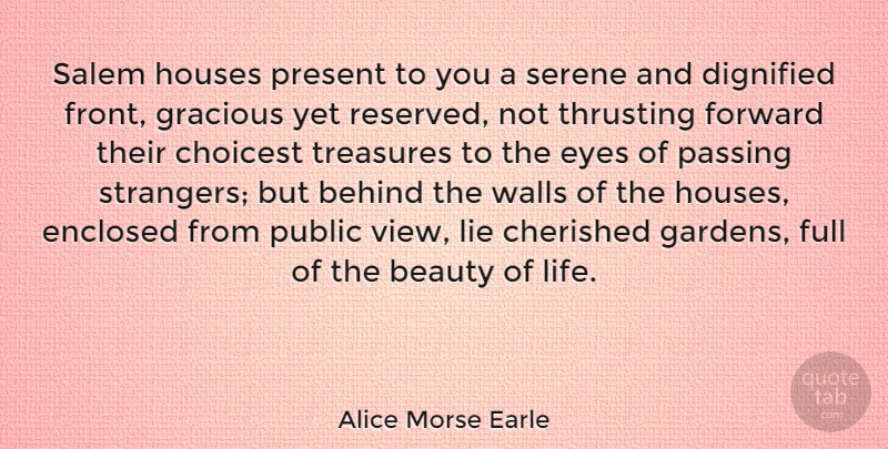 Alice Morse Earle Quote About Beauty, Behind, Cherished, Dignified, Enclosed: Salem Houses Present To You...