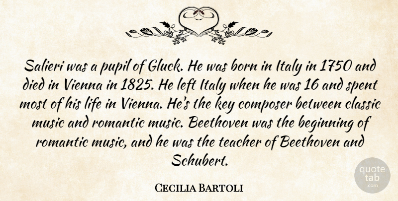 Cecilia Bartoli Quote About Teacher, Romantic Music, Keys: Salieri Was A Pupil Of...