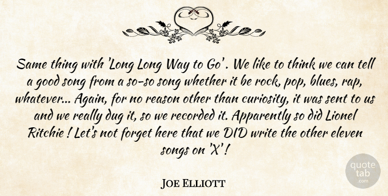 Joe Elliott Quote About Apparently, Dug, Eleven, Forget, Good: Same Thing With Long Long...