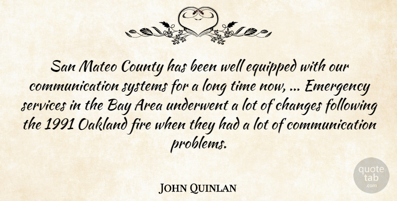 John Quinlan Quote About Area, Bay, Changes, Communication, County: San Mateo County Has Been...
