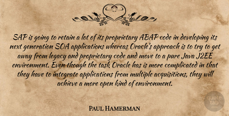 Paul Hamerman Quote About Achieve, Approach, Code, Developing, Generation: Sap Is Going To Retain...