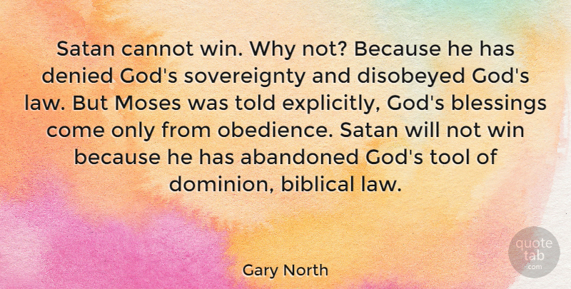 Gary North Quote About Biblical, Winning, Blessing: Satan Cannot Win Why Not...
