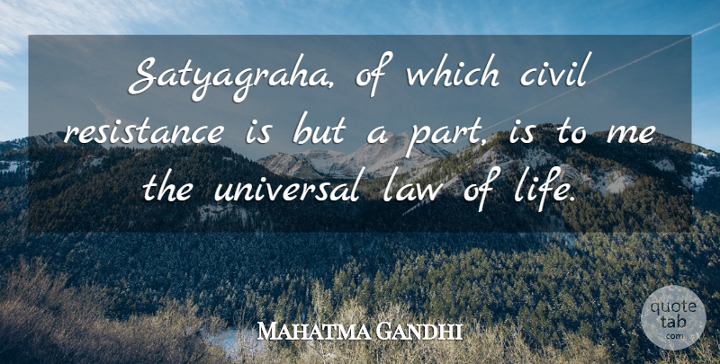 Mahatma Gandhi Quote About Law, Resistance, Satyagraha: Satyagraha Of Which Civil Resistance...