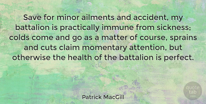 Patrick MacGill Quote About Cutting, Perfect, Attention: Save For Minor Ailments And...
