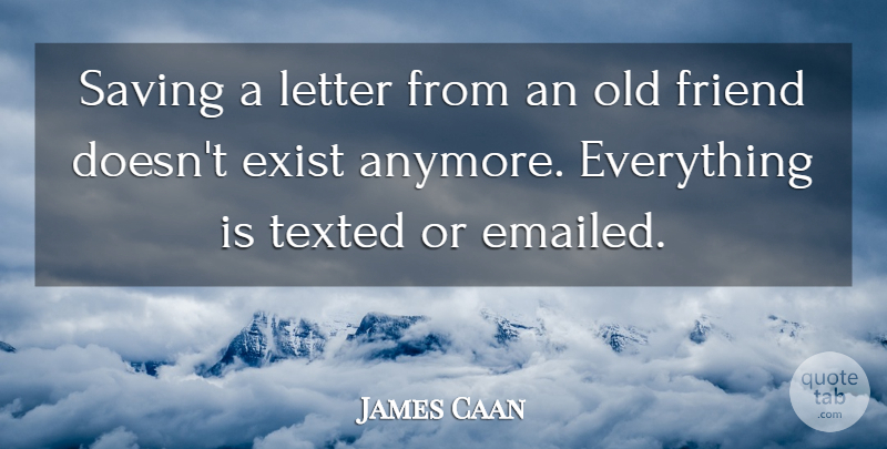James Caan Quote About Old Friends, Saving, Letters: Saving A Letter From An...