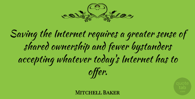 Mitchell Baker Quote About Accepting, Fewer, Greater, Requires, Saving: Saving The Internet Requires A...
