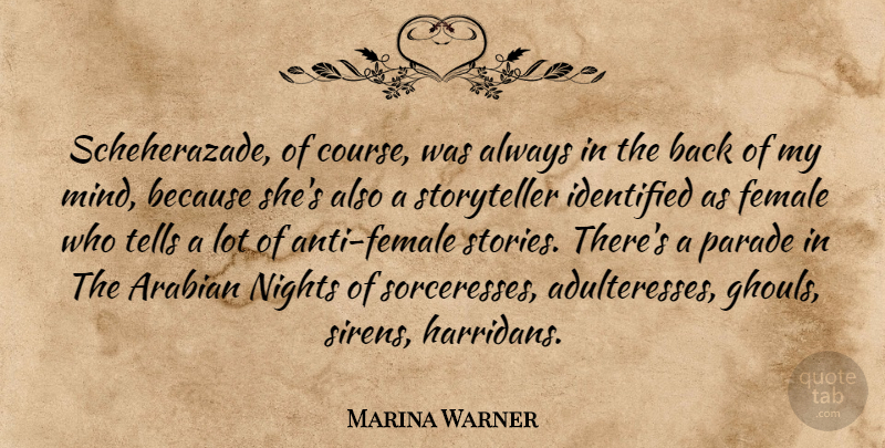 Marina Warner Quote About Night, Ghouls, Mind: Scheherazade Of Course Was Always...