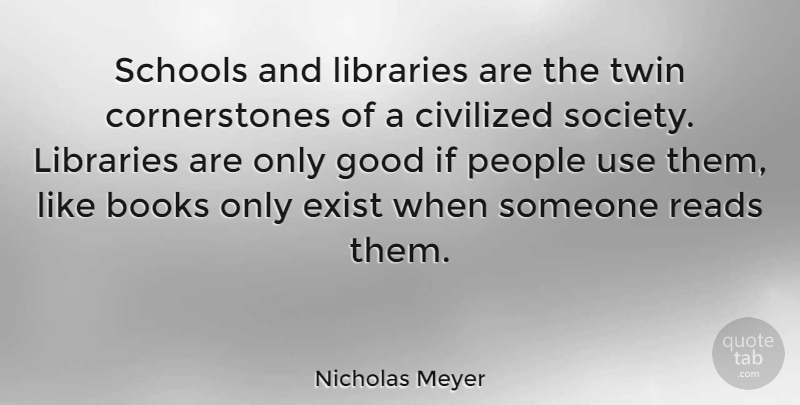 Nicholas Meyer Quote About Book, School, People: Schools And Libraries Are The...