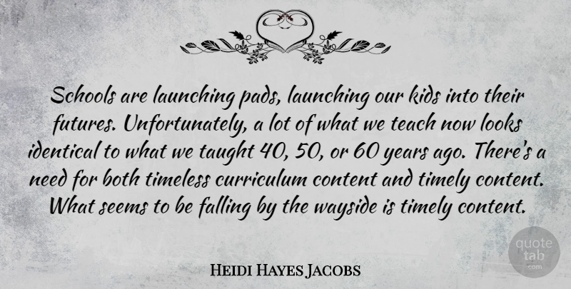 Heidi Hayes Jacobs Quote About Both, Falling, Identical, Kids, Launching: Schools Are Launching Pads Launching...
