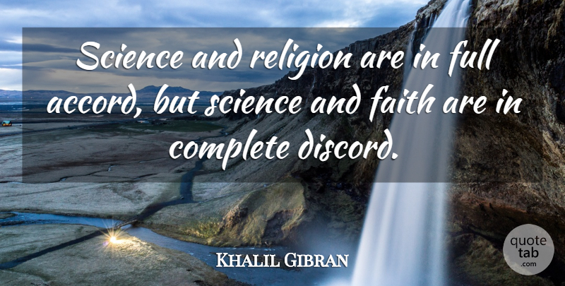 Khalil Gibran Quote About Science, Science And Religion, Accord: Science And Religion Are In...