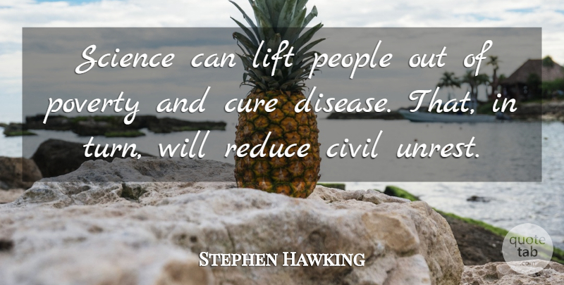 Stephen Hawking Quote About Social Unrest, People, Disease: Science Can Lift People Out...