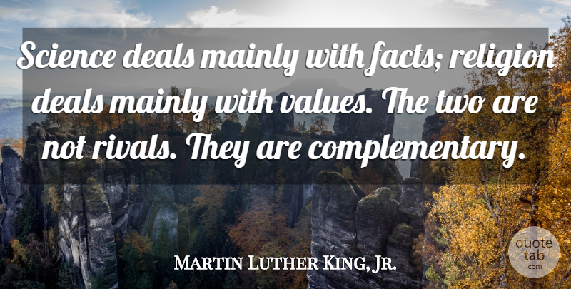 Martin Luther King, Jr. Quote About Two, Rivals, Facts: Science Deals Mainly With Facts...