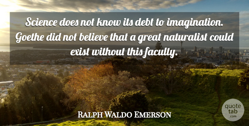 Ralph Waldo Emerson Quote About Believe, Imagination, Debt: Science Does Not Know Its...