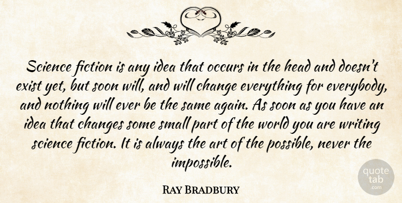 Ray Bradbury Quote About Art, Writing, Ideas: Science Fiction Is Any Idea...