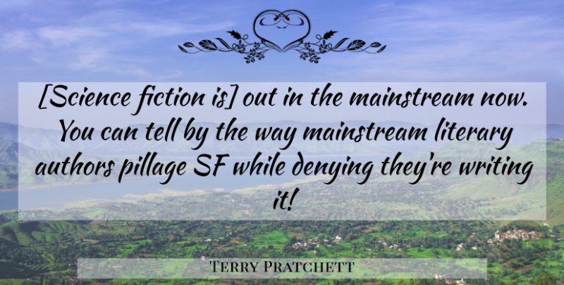 Terry Pratchett Quote About Writing, Fiction, Way: Science Fiction Is Out In...