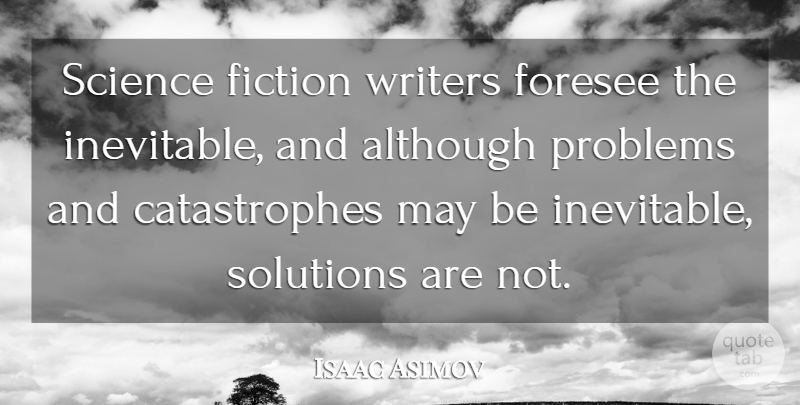 Isaac Asimov Quote About Writing, Science, Fiction: Science Fiction Writers Foresee The...
