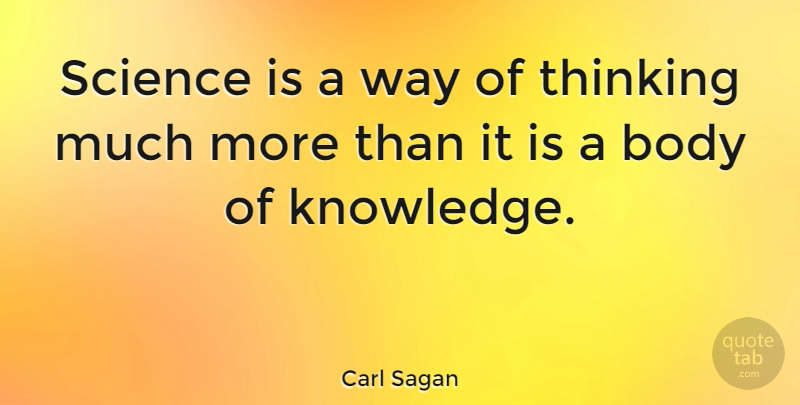 Carl Sagan Quote About Knowledge, Science, Thinking: Science Is A Way Of...