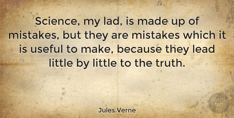 Jules Verne Quote About Mistake, Science, Experience: Science My Lad Is Made...