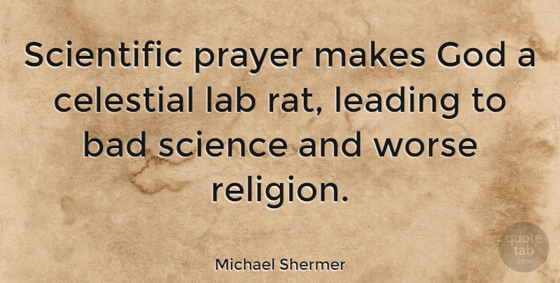 Michael Shermer Quote About Prayer, Religion, Labs: Scientific Prayer Makes God A...