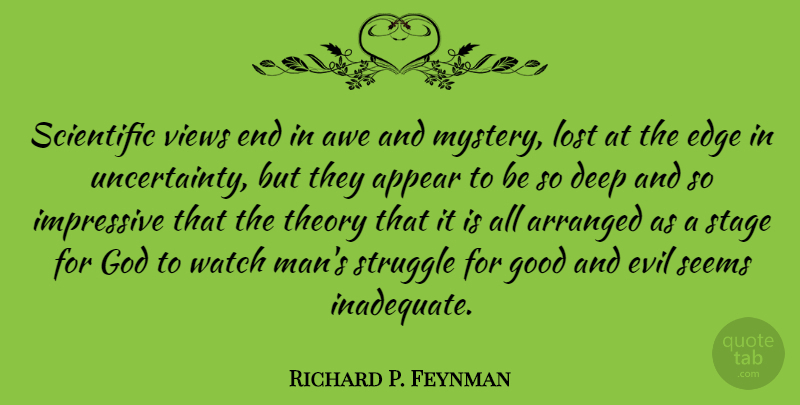 Richard P. Feynman Quote About Fear, Struggle, Men: Scientific Views End In Awe...