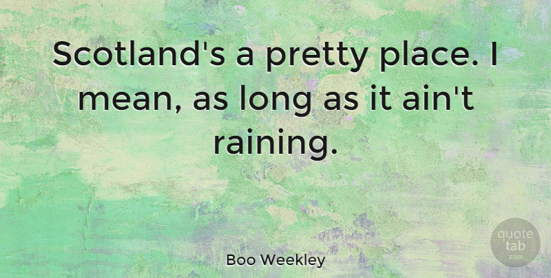 Boo Weekley Quote About undefined: Scotlands A Pretty Place I...
