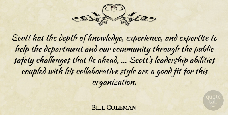 Bill Coleman Quote About Challenges, Community, Department, Depth, Expertise: Scott Has The Depth Of...