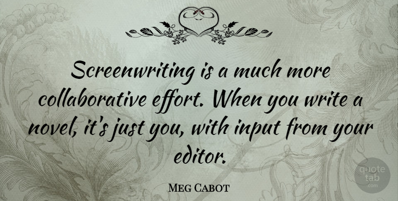 Meg Cabot Quote About Writing, Editors, Effort: Screenwriting Is A Much More...