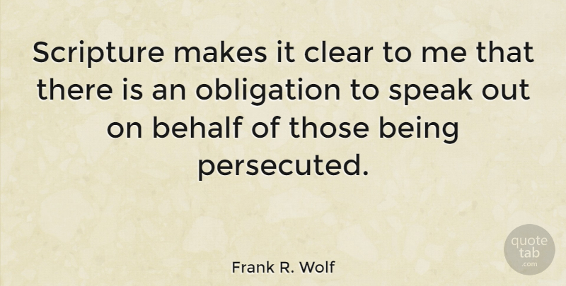 Frank R. Wolf Quote About Speaks Out, Scripture, Obligation: Scripture Makes It Clear To...