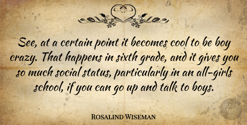 Rosalind Wiseman Quote About Girl, Crazy, School: See At A Certain Point...