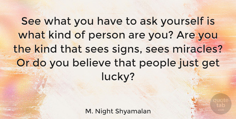 M. Night Shyamalan Quote About Believe, People, Miracle: See What You Have To...