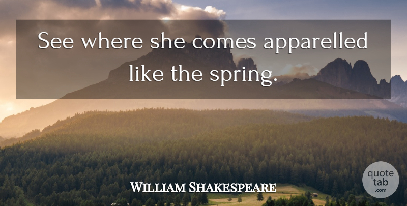 William Shakespeare Quote About Love, Spring: See Where She Comes Apparelled...
