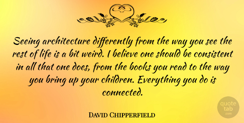 David Chipperfield Quote About Children, Believe, Book: Seeing Architecture Differently From The...