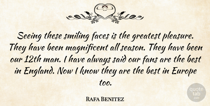 Rafa Benitez Quote About Best, Europe, Faces, Fans, Greatest: Seeing These Smiling Faces Is...