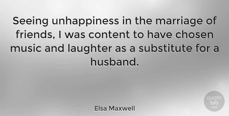 Elsa Maxwell Quote About Marriage, Wedding, Husband: Seeing Unhappiness In The Marriage...