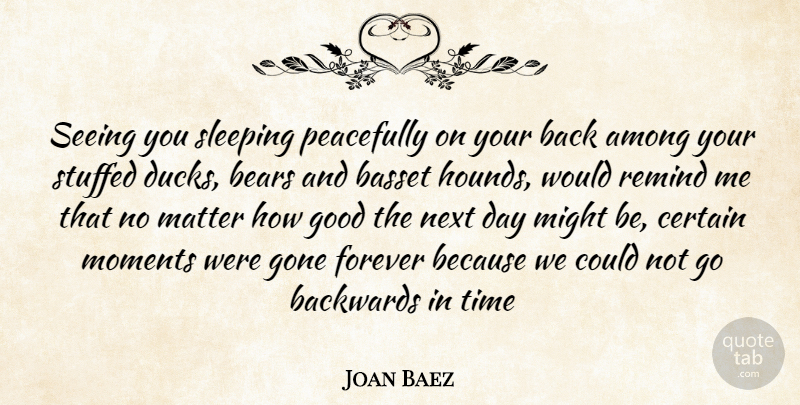 Joan Baez Quote About Children, Sleep, Ducks: Seeing You Sleeping Peacefully On...
