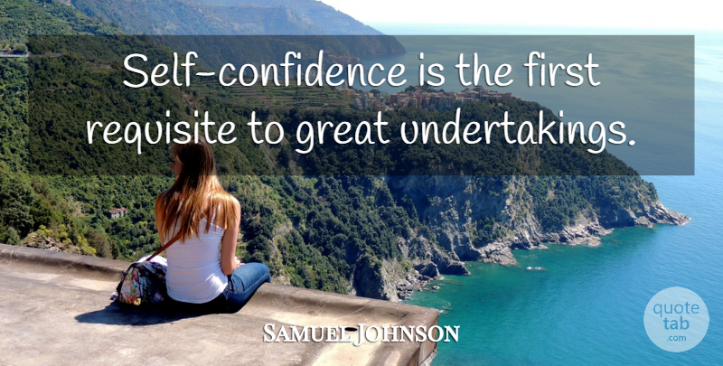 Samuel Johnson Quote About Life, Motivational, Confidence: Self Confidence Is The First...