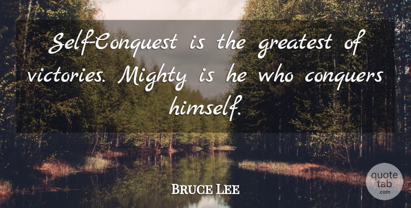 Bruce Lee Quote About Self, Victory, Conquer: Self Conquest Is The Greatest...