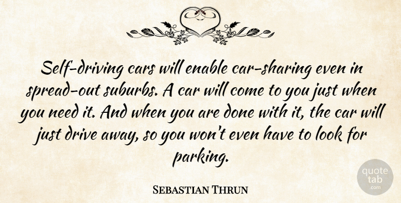 Sebastian Thrun Quote About Self, Car, Looks: Self Driving Cars Will Enable...