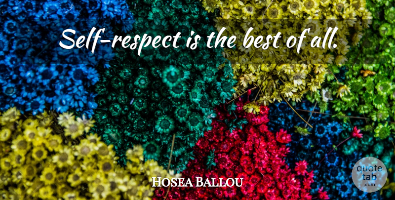 Hosea Ballou Quote About Respect, Self, Self Respect: Self Respect Is The Best...