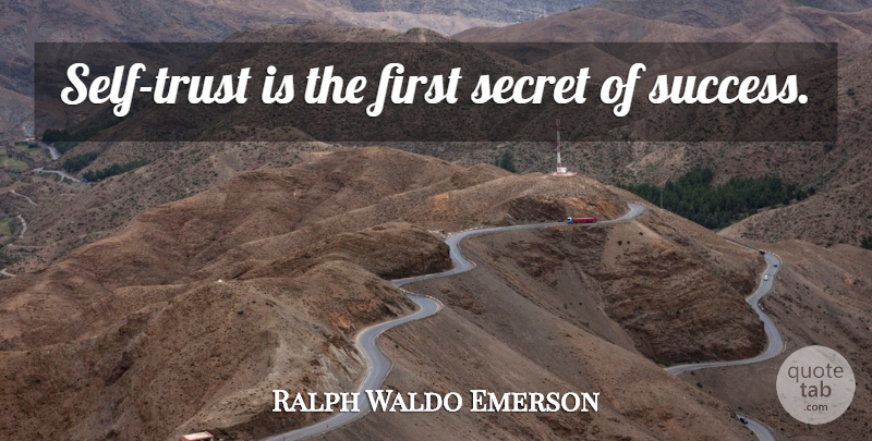 Ralph Waldo Emerson Quote About Motivational, Success, Trust: Self Trust Is The First...