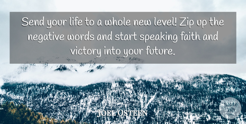 Joel Osteen Quote About Uplifting, Negative Words, Victory: Send Your Life To A...