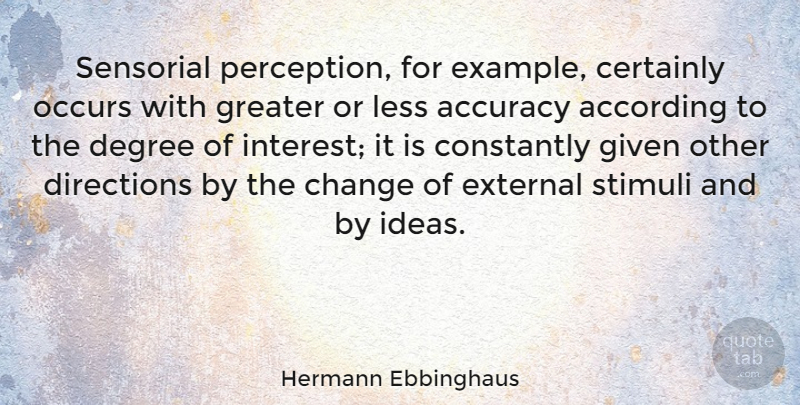 Hermann Ebbinghaus Quote About Ideas, Perception, Degrees: Sensorial Perception For Example Certainly...
