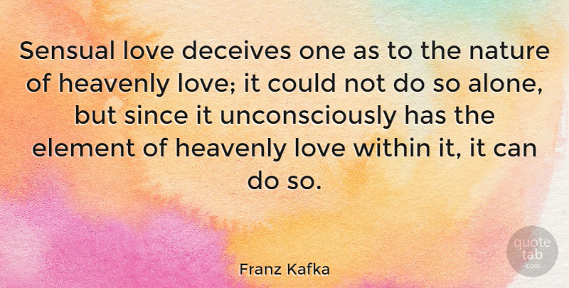 Franz Kafka Quote About Hype, Sensual, Elements: Sensual Love Deceives One As...