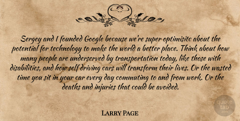 Larry Page Quote About Technology, Thinking, Self: Sergey And I Founded Google...
