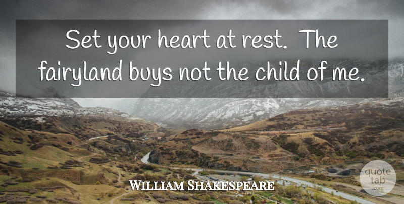 William Shakespeare Quote About Children, Heart, Fairy: Set Your Heart At Rest...