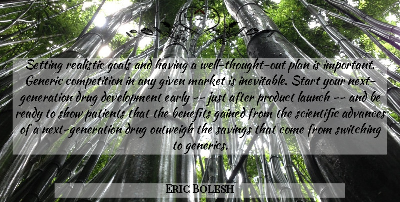 Eric Bolesh Quote About Advances, Benefits, Competition, Early, Gained: Setting Realistic Goals And Having...