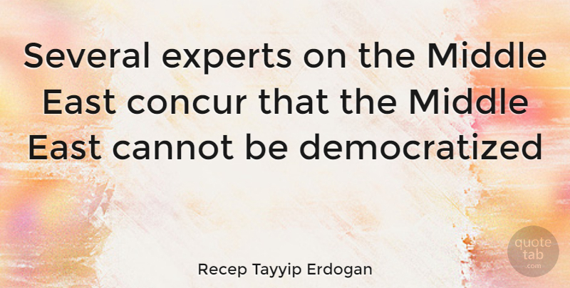 Recep Tayyip Erdogan Quote About East, Experts, Middle: Several Experts On The Middle...