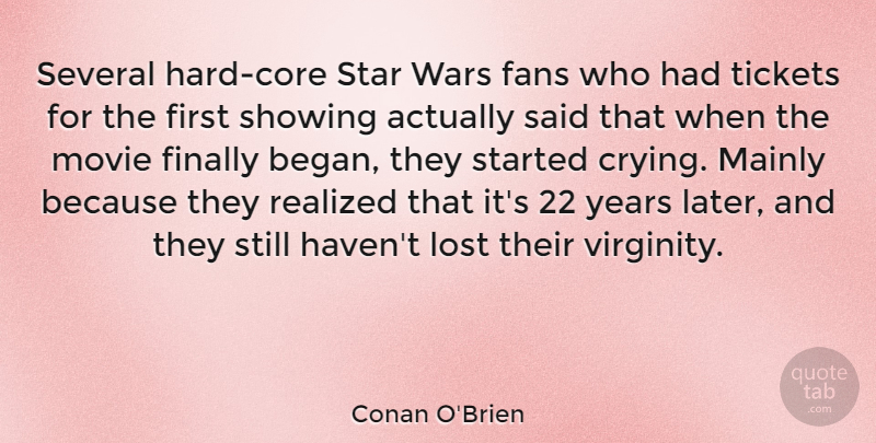 Conan O'Brien Quote About Stars, War, Years: Several Hard Core Star Wars...