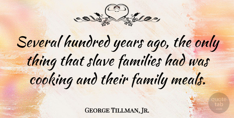 George Tillman, Jr. Quote About Families, Family, Hundred, Several: Several Hundred Years Ago The...