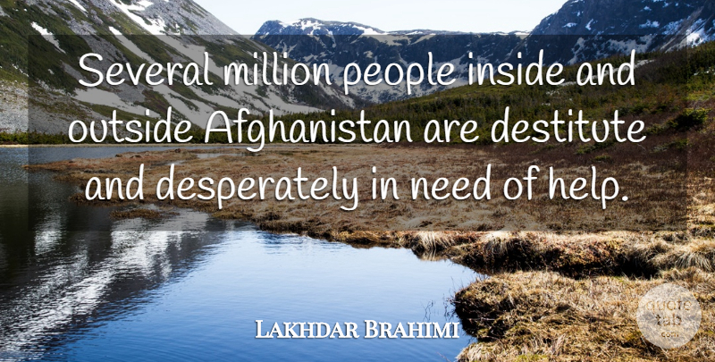 Lakhdar Brahimi Quote About People, Needs, Helping: Several Million People Inside And...